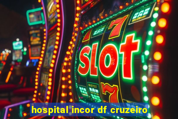 hospital incor df cruzeiro